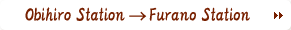 Obihiro Station >> Furano Station